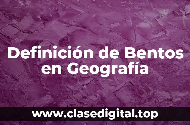 Definición de Bentos en Geografía
