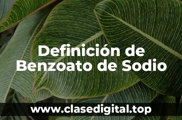 Definición de Benzoato de Sodio