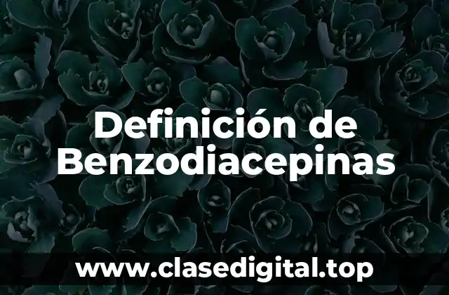 Definición de Benzodiacepinas
