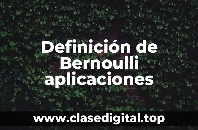 Definición de Bernoulli aplicaciones