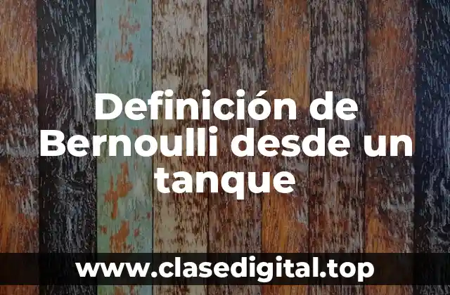 Definición de Bernoulli desde un tanque