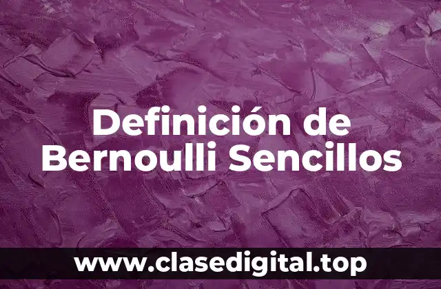 Ejemplos de Bernoulli Sencillos