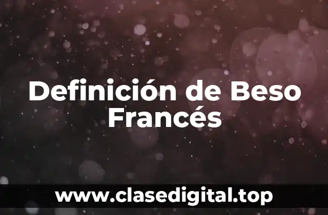Definición de Beso Francés