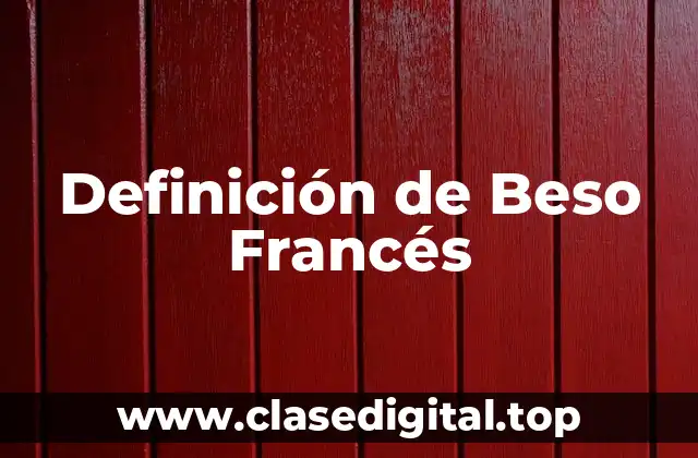 Definición Técnica de Beso Francés