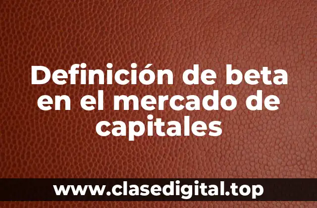 Definición de beta en el mercado de capitales