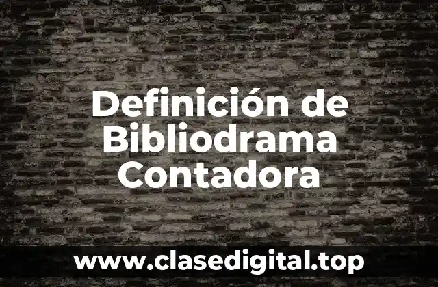 Definición de Bibliodrama Contadora