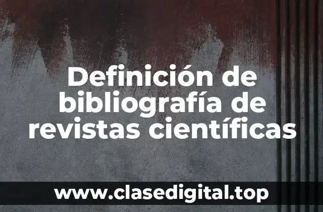 Definición de bibliografía de revistas científicas