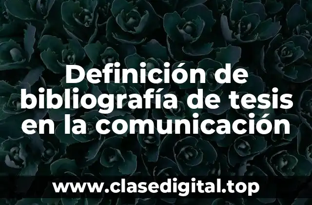 Ejemplos de bibliografía de tesis en la comunicación