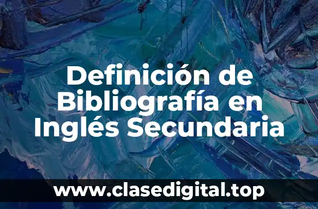 Definición de Bibliografía en Inglés Secundaria
