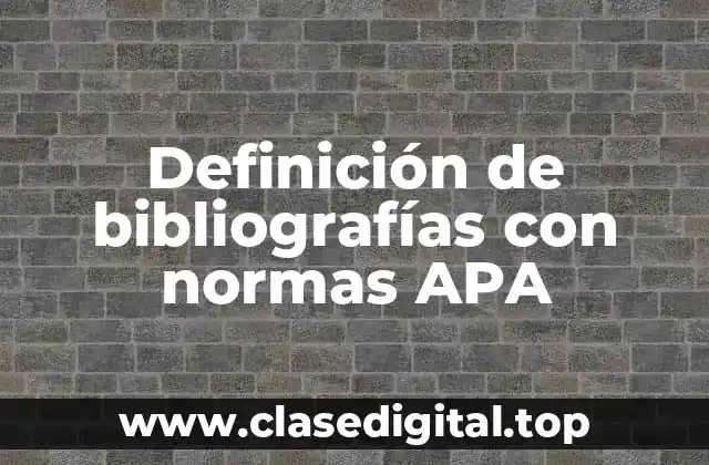 Definición de bibliografías con normas APA
