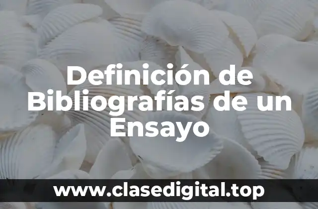 Definición de Bibliografías de un Ensayo