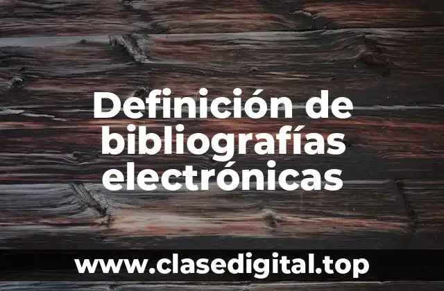 Definición de bibliografías electrónicas