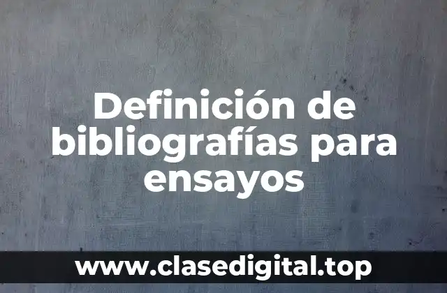 Definición de bibliografías para ensayos
