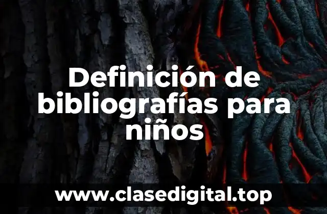 Definición de bibliografías para niños
