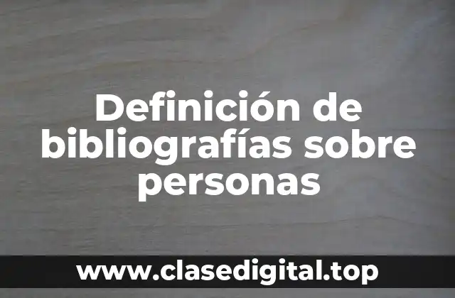Definición de bibliografías sobre personas