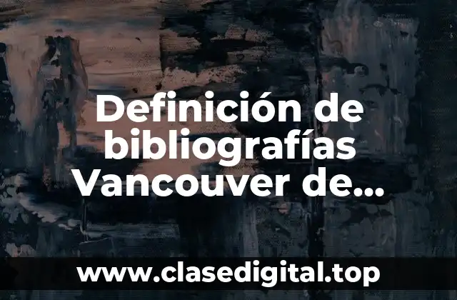 Definición de bibliografías Vancouver de capítulos de libros