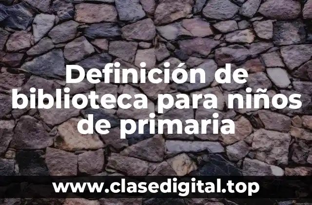 Definición de biblioteca para niños de primaria
