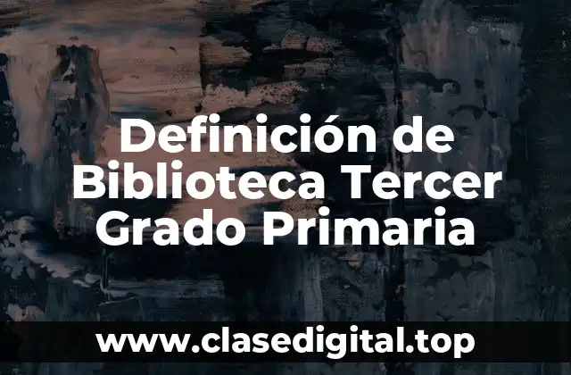 Definición de Biblioteca Tercer Grado Primaria