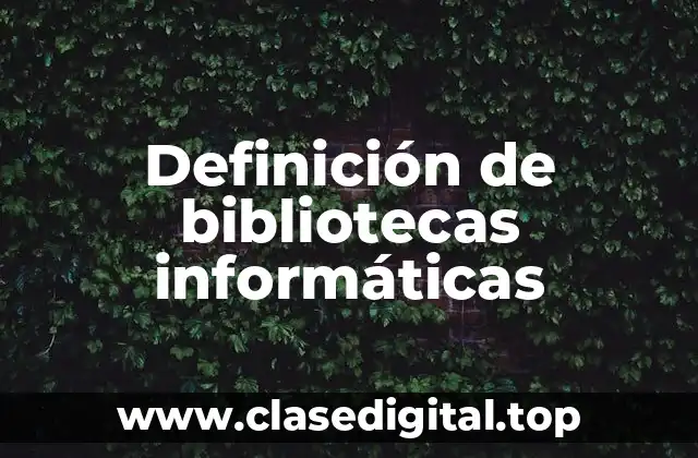 Definición de bibliotecas informáticas