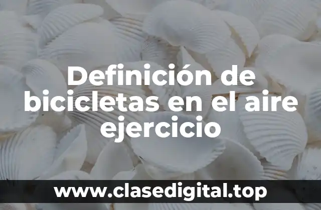 Definición de bicicletas en el aire ejercicio