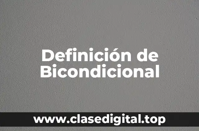 Definición de Bicondicional