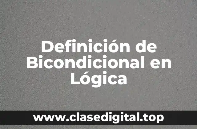 Definición de Bicondicional en Lógica