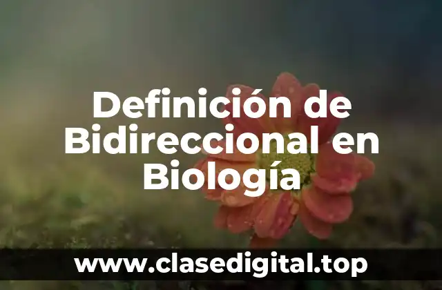 Definición de Bidireccional en Biología