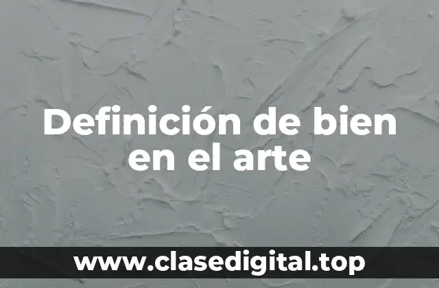 Definición de bien en el arte