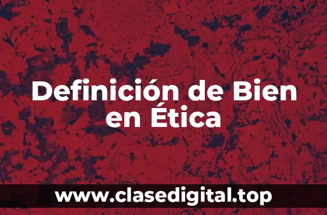 Definición de Bien en Ética
