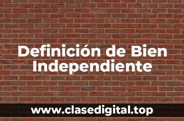 Definición de Bien Independiente