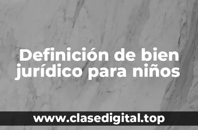Definición de bien jurídico para niños
