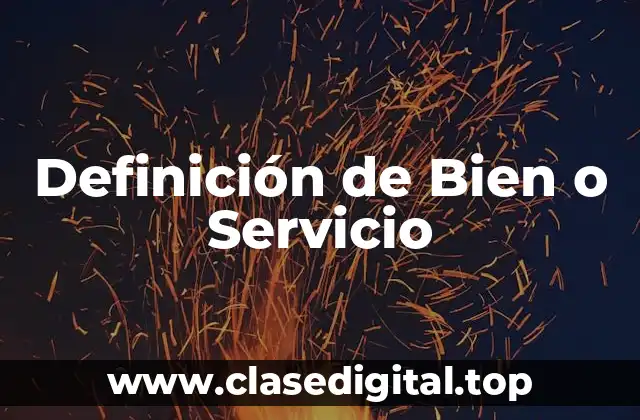 Definición de Bien o Servicio