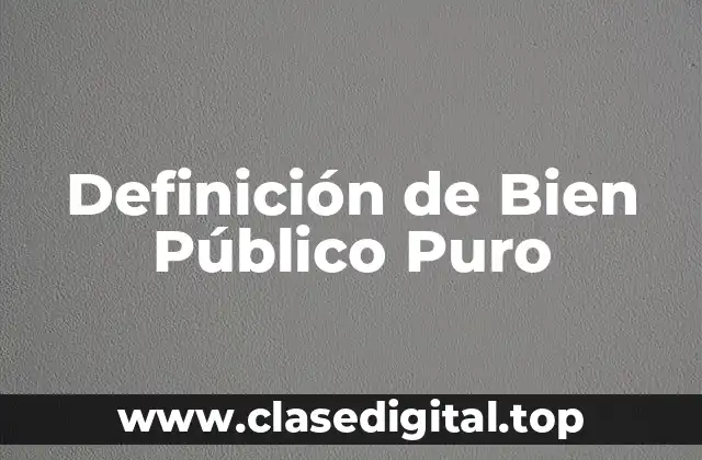 Definición de Bien Público Puro