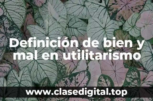 Definición de bien y mal en utilitarismo