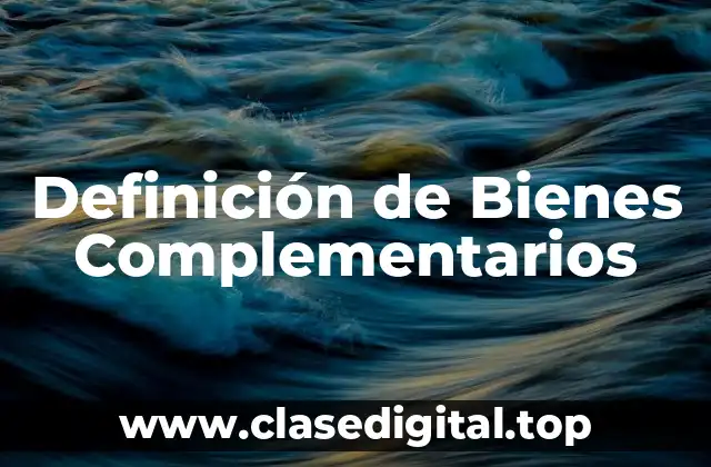 Definición de Bienes Complementarios