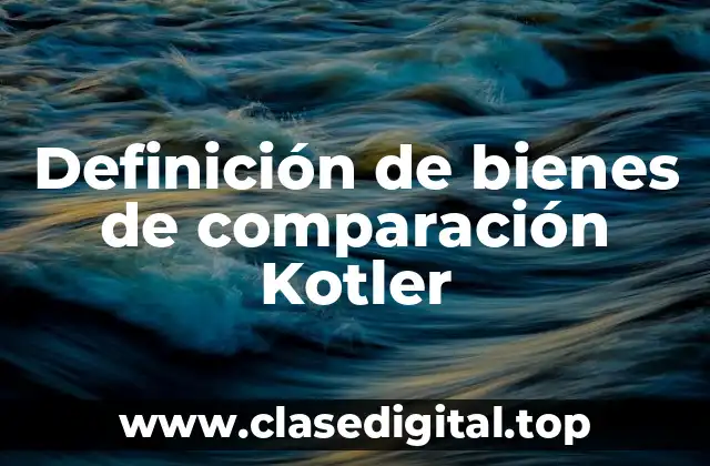 Definición de bienes de comparación Kotler