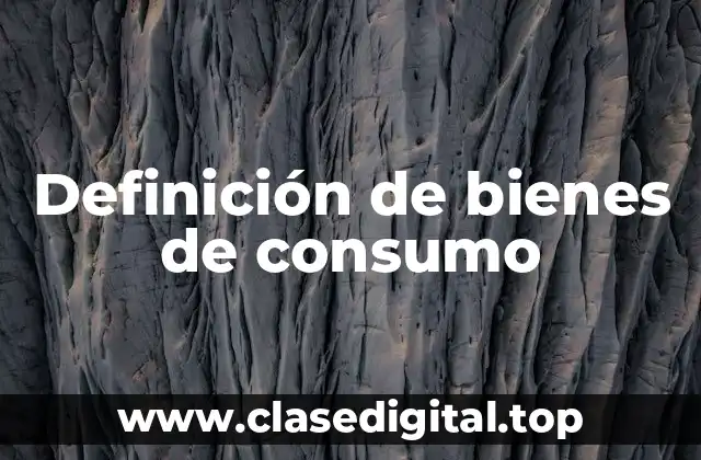 Definición de bienes de consumo
