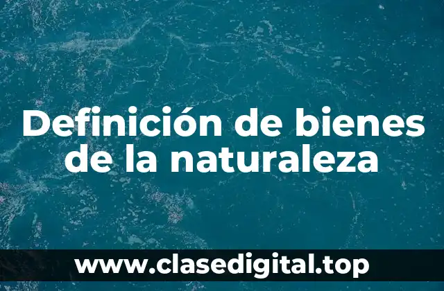 Ejemplos de bienes de la naturaleza