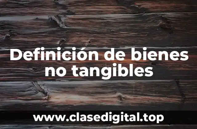 Ejemplos de bienes no tangibles