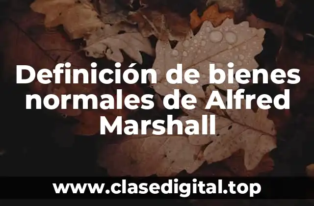 Definición de bienes normales de Alfred Marshall