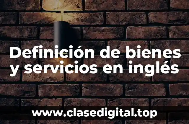 Definición de bienes y servicios en inglés