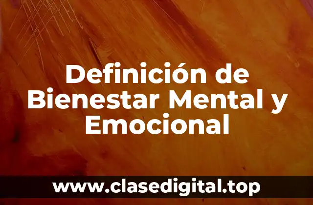 Definición Técnica de Bienestar Mental y Emocional