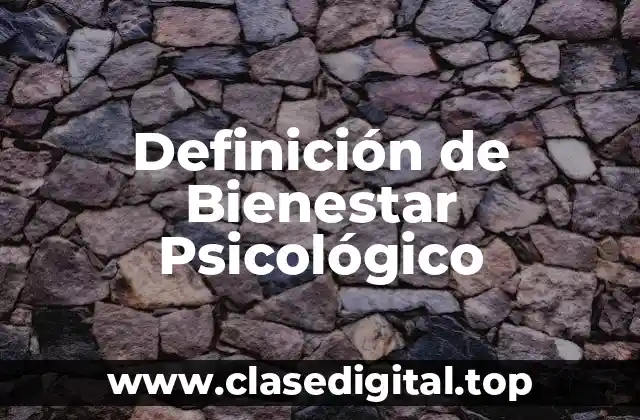Definición técnica de Bienestar Psicológico