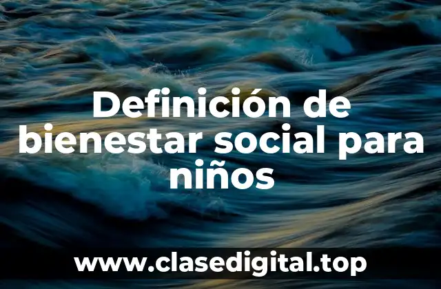 Definición de bienestar social para niños