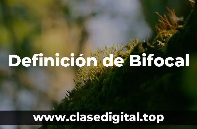 Definición de Bifocal