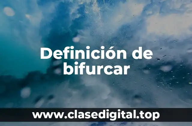 Definición de bifurcar