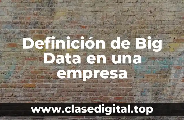 Definición de Big Data en una empresa