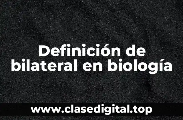 Definición de bilateral en biología