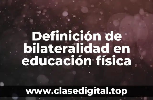 Definición de bilateralidad en educación física