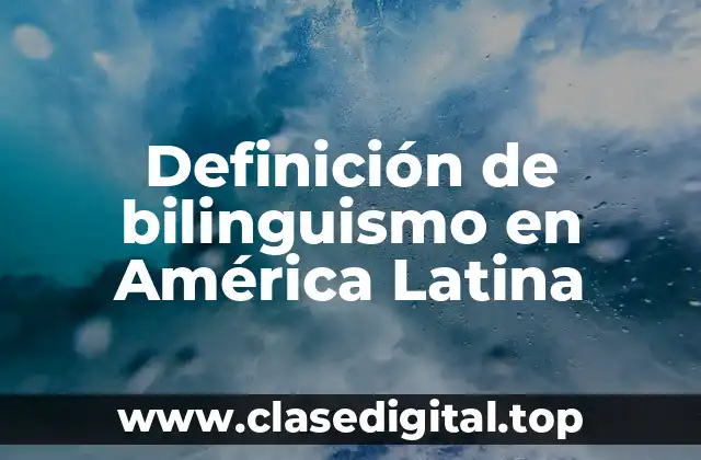 Ejemplos de bilinguismo en América Latina